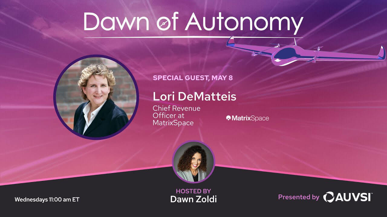 Lori DeMatteis, Chief Revenue Officer, MatrixSpace | Dawn of Autonomy | Episode 19