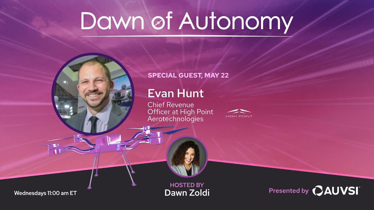 Evan Hunt, Chief Revenue Officer, High Point Aerotechnologies | Dawn of Autonomy | Episode 21