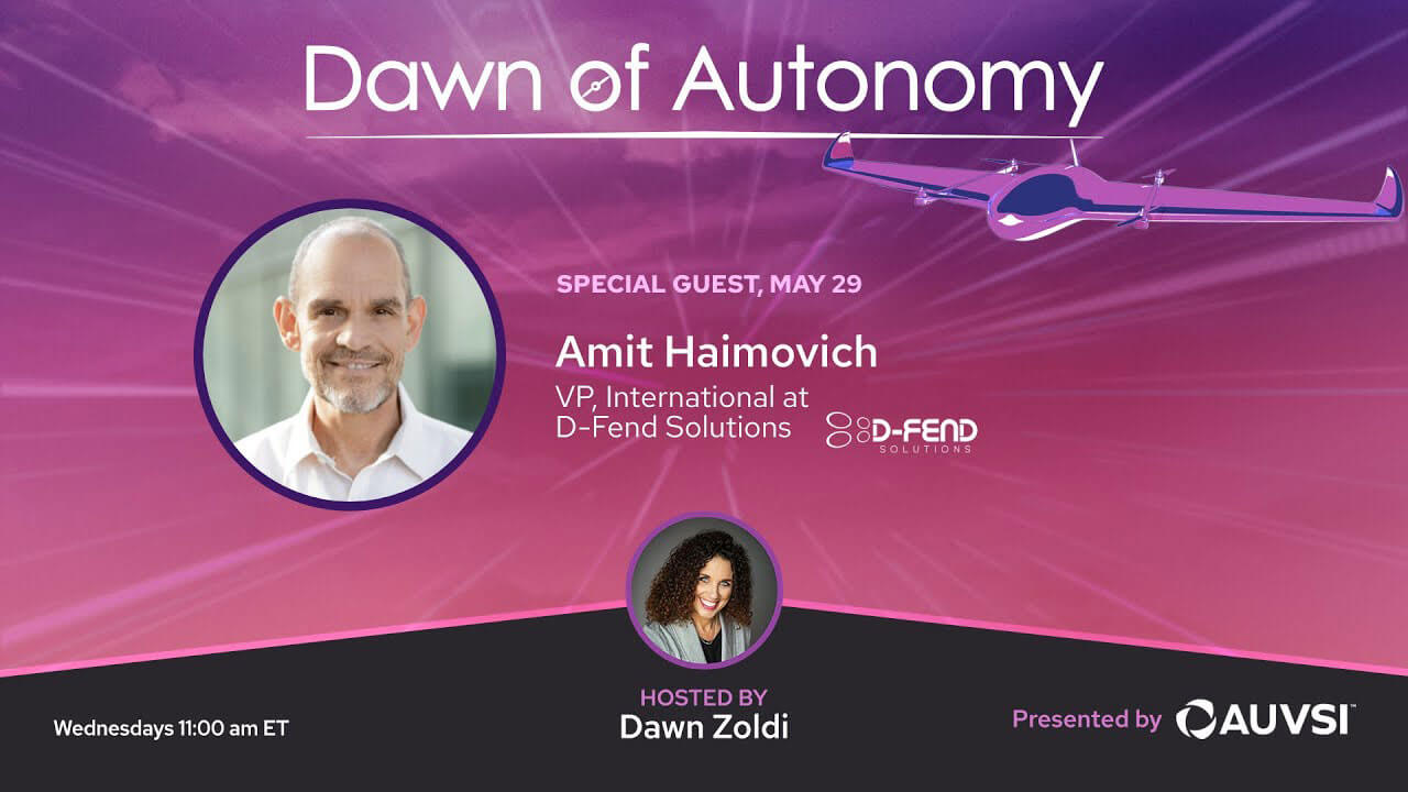 Amit Haimovich, VP, International, D-Fend Solutions | Dawn of Autonomy | Episode 22
