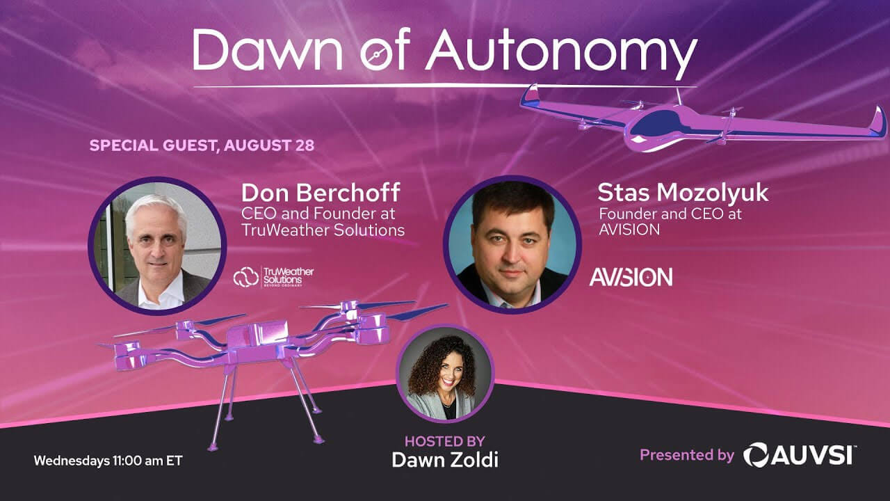 Stas Mozolyuk, AVISION and Don Berchoff, TruWeather Solutions | Dawn of Autonomy | Episode 35