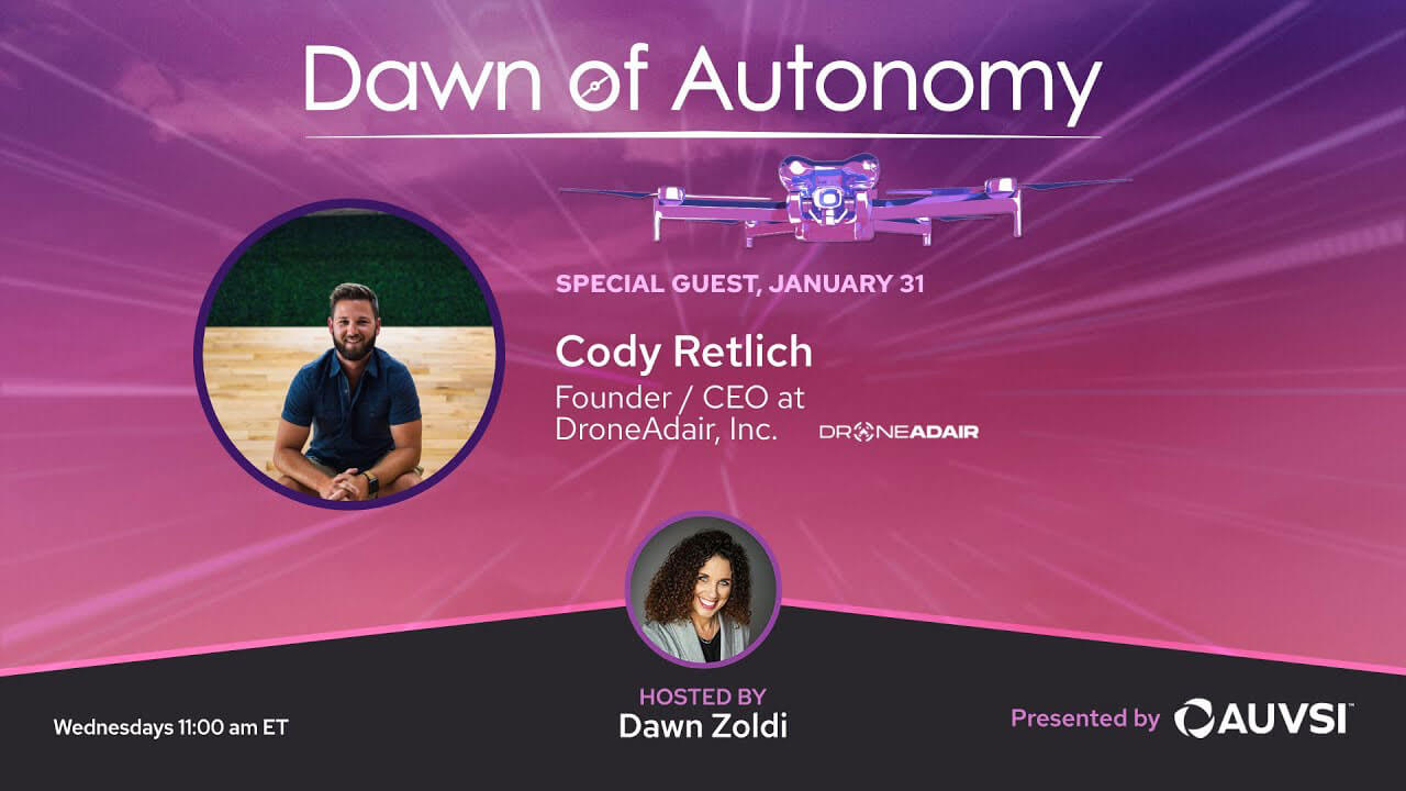 Cody Retlich, Founder / CEO, DroneAdair, Inc. | Dawn of Autonomy | Episode 5