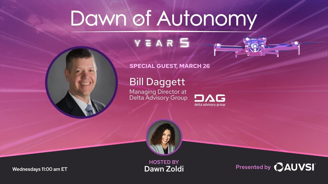 Bill Daggett, Managing Director, Delta Advisory Group | Dawn of Autonomy | Episode 64