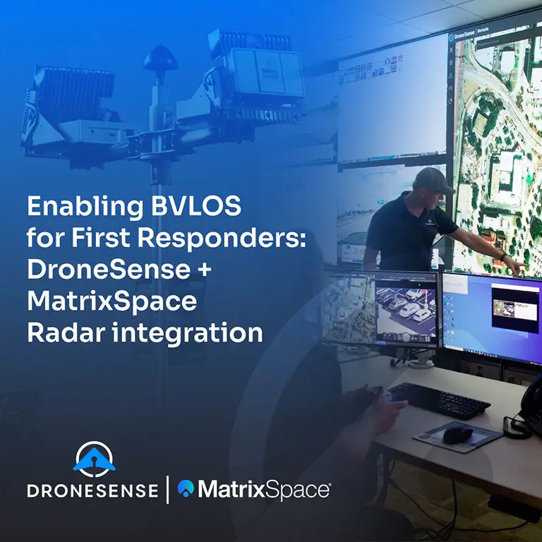 Enabling BVLOS for First Responders: DroneSense + MatrixSpace Radar integration