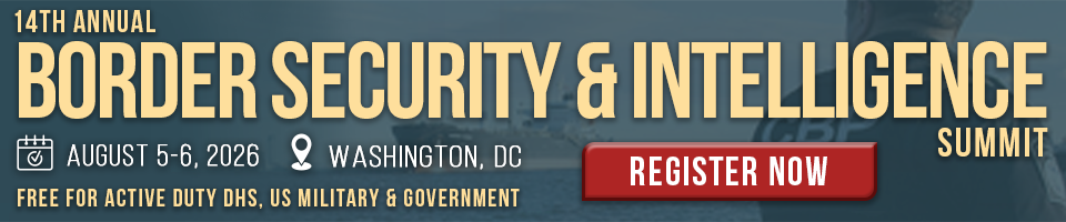 Banner for the 14th Annual Border Security & Intelligence Summit, Aug 5–6, 2026 in Washington, DC; free for active duty DHS, US military & government; Register Now button.