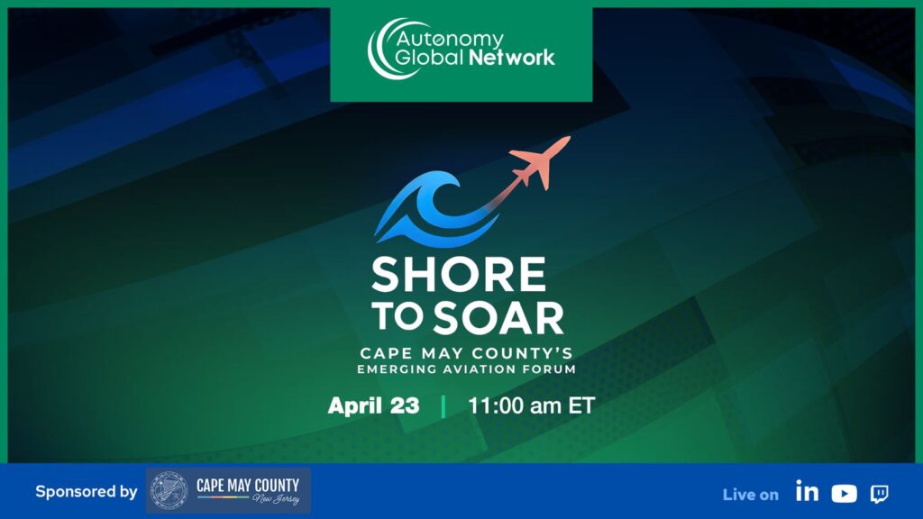 Event poster for 'Shore to Soar'—Cape May County's Emerging Aviation Forum, April 23 at 11:00 am ET (Autonomy Global Network logo at top).