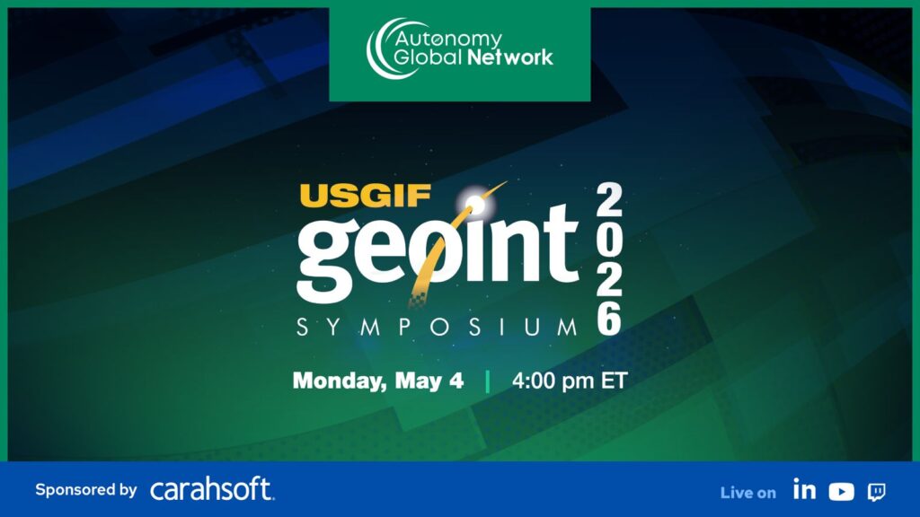 Banner for USGIF GEOINT 2026 symposium with date May 4, 4:00 pm ET, sponsored by Carahsoft, and Autonomy Global Network logo at top.