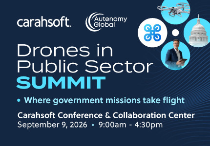 Banner for 'Drones in Public Sector Summit' hosted by Carahsoft and Autonomy Global, with drone, government icons, and speaker imagery; event details: Carahsoft Conference & Collaboration Center, September 9, 2026, 9:00am–4:30pm.