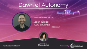 Promo banner for Dawn of Autonomy with a drone image, title, and guest Josh Giegel, Gambit CEO.